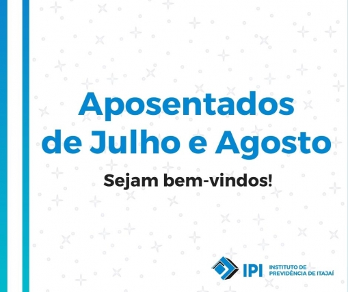 APOSENTADOS DE JULHO E AGOSTO