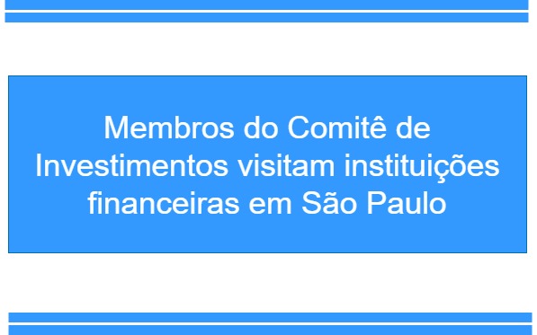 Membros do Comitê de Investimentos do IPI visitam instituições financeiras em São Paulo