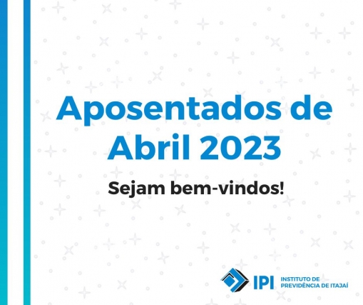 APOSENTADOS DE ABRIL 2023